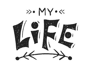 The text is My Life on white isolated background. Lettering, text, hand drawn vector illustration.