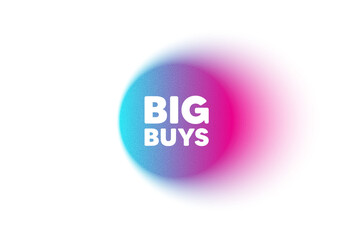 Color neon gradient circle banner. Big buys tag. Special offer price sign. Advertising discounts symbol. Big buys blur message. Grain noise texture color gradation. Gradient blur text balloon. Vector