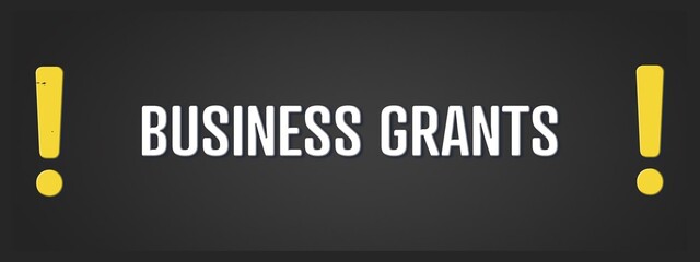 Business Grants.. A blackboard with white text. Illustration with grunge text style.