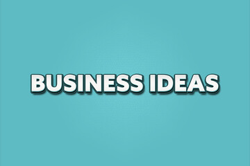 Business Ideas. A Illustration with white text isolated on light green background.