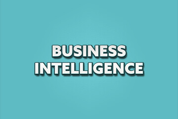 Business Intelligence. A Illustration with white text isolated on light green background.