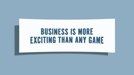 Business is more exciting than any game. A card isolated on blue background.