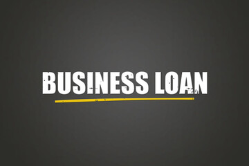 Business Loan. A blackboard with white text. Illustration with grunge text style.
