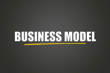 Business Model. A blackboard with white text. Illustration with grunge text style.
