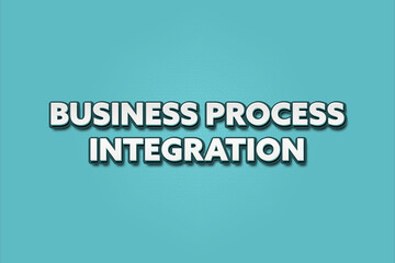 Business Process Integration. A Illustration with white text isolated on light green background.