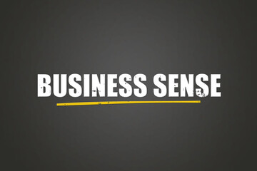 Business sense. A blackboard with white text. Illustration with grunge text style.