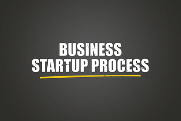 Business Startup Process. A blackboard with white text. Illustration with grunge text style.