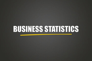 Business Statistics. A blackboard with white text. Illustration with grunge text style.