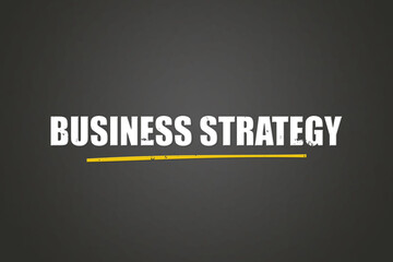 Business Strategy. A blackboard with white text. Illustration with grunge text style.