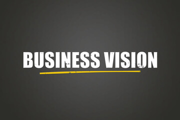 Business Vision. A blackboard with white text. Illustration with grunge text style.