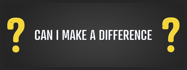 Can I make a difference.. A blackboard with white text. Illustration with grunge text style.