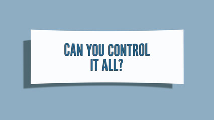 Can you control it all. A card isolated on blue background.