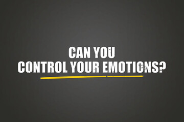 Fototapeta premium can you control your emotions. A blackboard with white text. Illustration with grunge text style.