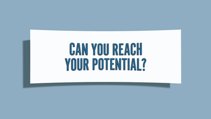 Can you reach your potential. A card isolated on blue background.