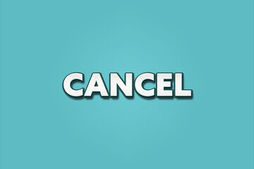 Cancel. A Illustration with white text isolated on light green background.