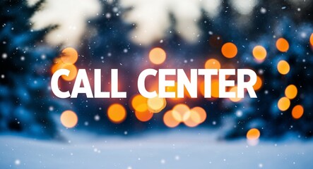 call center lettering on winter snow holidays blurred lights bokeh background
