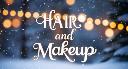 Hair and makeup lettering on winter snow holidays blurred lights bokeh background
