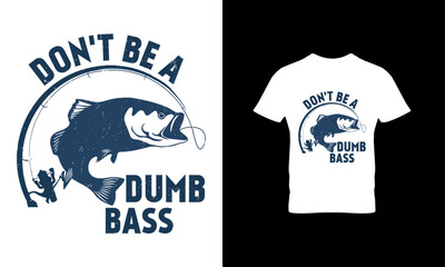 Don't be a dumb bass t shirt design 