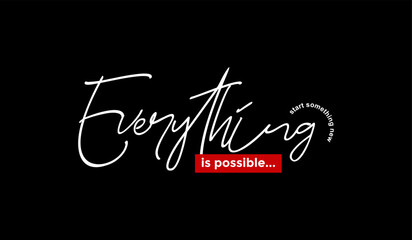 Everything possible, abstract typography motivational quotes modern design slogan. Vector illustration graphics print t shirt, apparel, background, poster, banner, postcard or social media content.