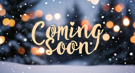 coming soon lettering on winter snow holidays blurred lights bokeh background