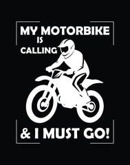 My motorbike is calling and i must go typography t shirt design