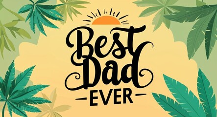 best dad ever calligraphic word lettering on summer concept holiday design background