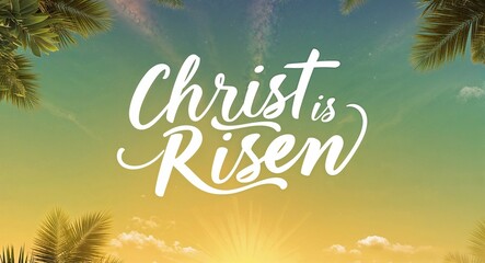 christ is risen calligraphic word lettering on summer concept holiday design background