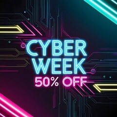 Cyber Week Sale Advertisement with Neon Blue and Pink Accents on Dark Background Featuring 50% Off Discount for Tech and Cyber-Themed Products and Services