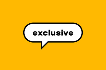 Exclusive banner, speech bubble. Exclusive button, banner, sticker or label. Vector