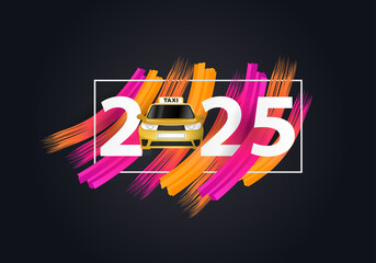 happy new year 2025. 2025 with taxi car  © mirsad