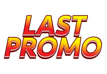 Last promo. text effect in 3D style with good colors for ads print