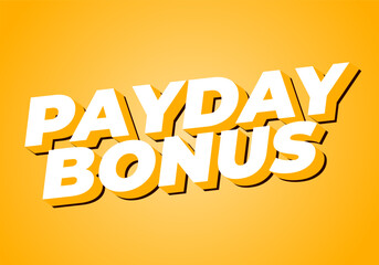 Payday bonus. Text effect for promotional ads or social media
