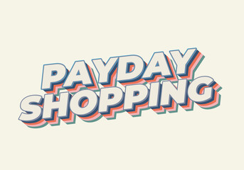 Payday shopping. text effect in modern colors with 3D style