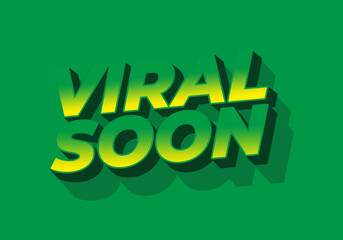 Viral soon. Text effect for advertising, articles or social media needs. In 3D style