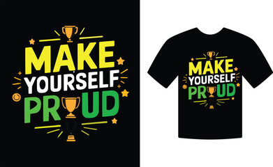 Make ypur self proud vector . t shirt design 