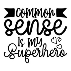 Common Sense Is My Superhero