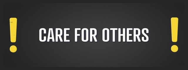 care for others.. A blackboard with white text. Illustration with grunge text style.