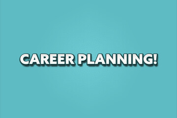 Career Planning. A Illustration with white text isolated on light green background.