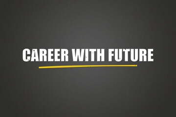 Career with Future. A blackboard with white text. Illustration with grunge text style.