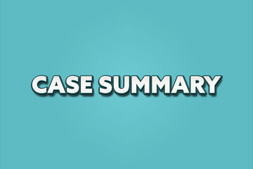 Case Summary. A Illustration with white text isolated on light green background.