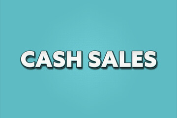 Cash Sales.. A Illustration with white text isolated on light green background.