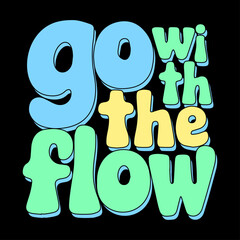 go with the flow typography design t shirt canvas