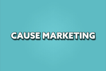 Fototapeta premium Cause Marketing. A Illustration with white text isolated on light green background.