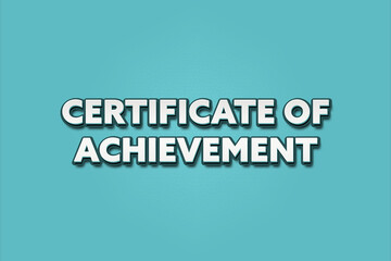 Certificate of achievement. A Illustration with white text isolated on light green background.