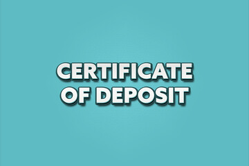 Certificate of Deposit. A Illustration with white text isolated on light green background.
