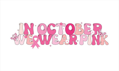 In October We Wear Pink Sublimation T-Shirt Design