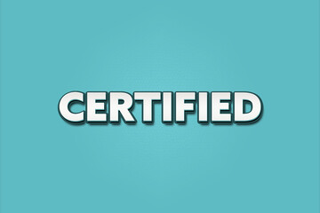 Certified. A Illustration with white text isolated on light green background.