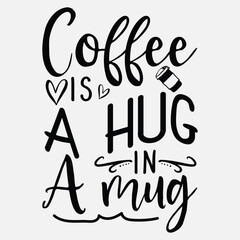 Coffee is a hug in a mug, Coffee quotes design, Mug design, cup design, coffee vector