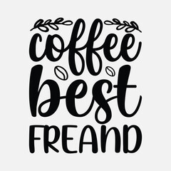 Coffee best friend, Coffee quotes design, Mug design, cup design, coffee vector