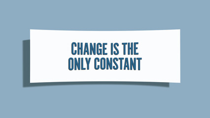 Change is the only constant. A card isolated on blue background.